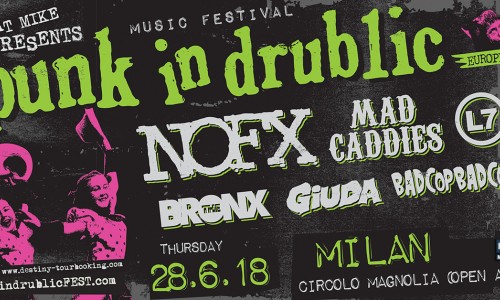 Per la Prima Volta in Italia: Punk in Drublic con Nofx, Mad Caddies, L7, The Bronx, Giuda e Bad Cop / Bad Cop